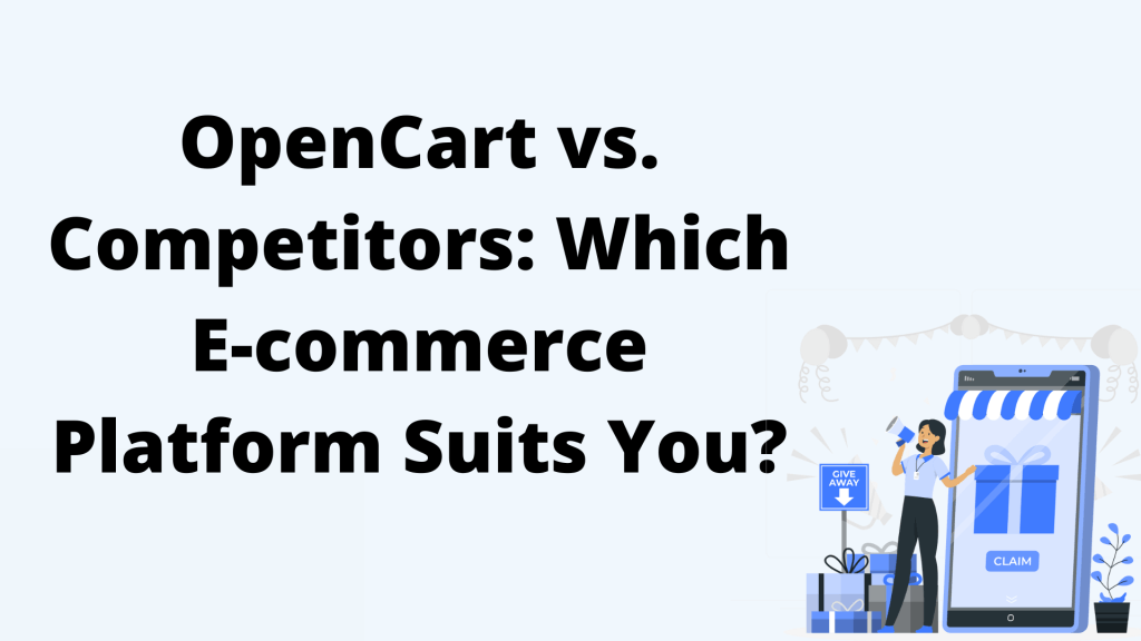 OpenCart vs. Competitors Which E-commerce Platform Suits You