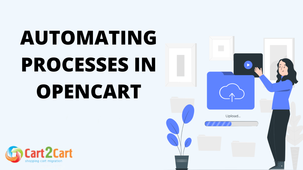 Automating Processes in OpenCart: How to Save Time and Resources