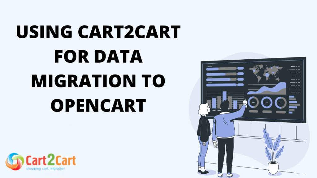 Using Cart2Cart for Data Migration to OpenCart: A Step-by-Step Guide